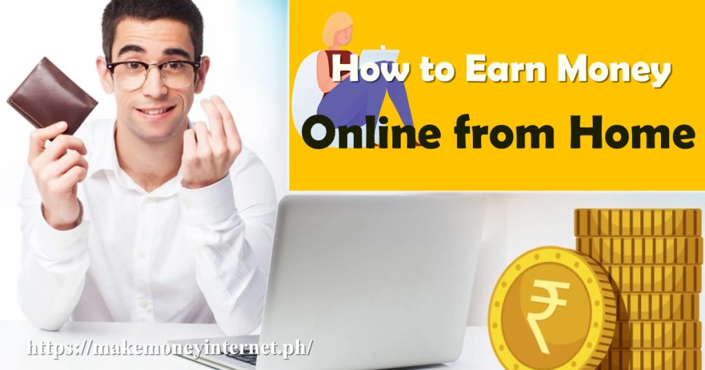 How to Earn Money Online from Home.