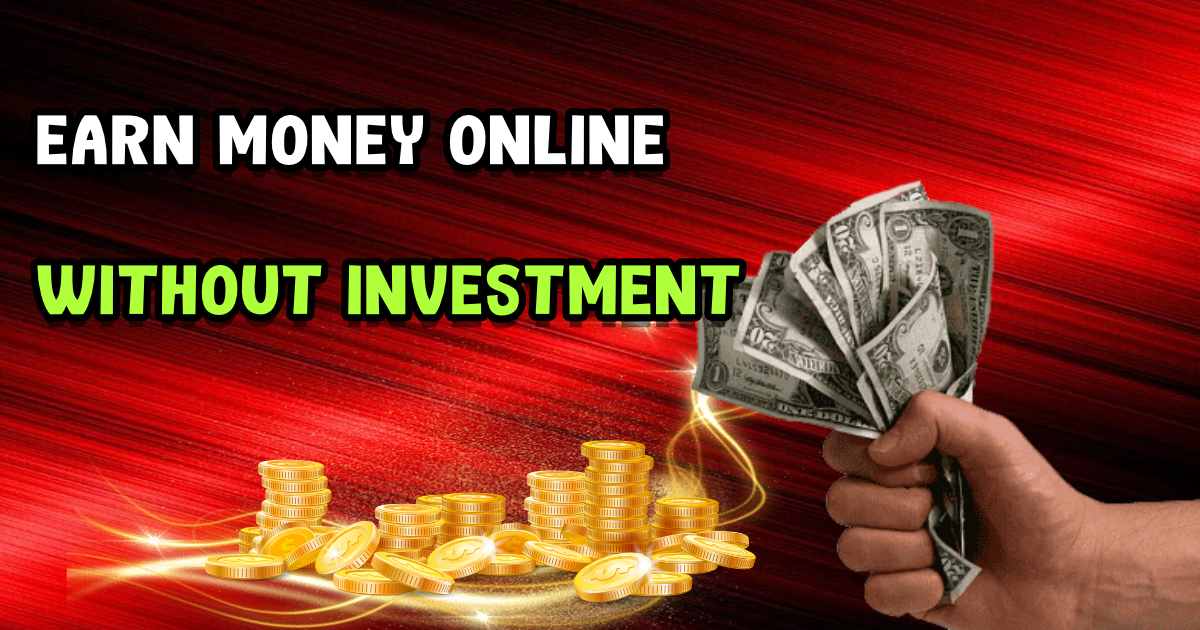 earn money online without investment